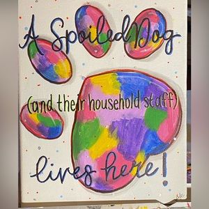 A spoiled dog 8x10 canvas.